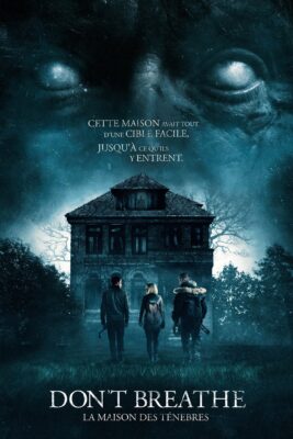 Don&rsquo;t Breathe – La maison des ténèbres